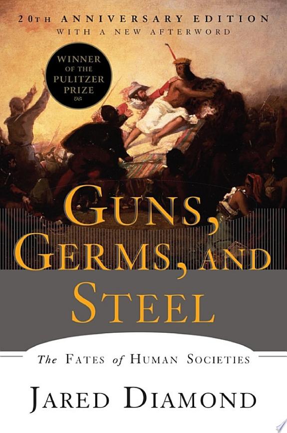 Guns, Germs, and Steel by Jared Diamond: Book Review